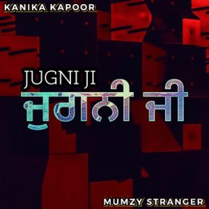 دانلود ریمیکس Kanika Kapoor Jugni Ji (Remix)